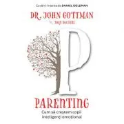 Parenting. Cum sa crestem copii inteligenti emotional