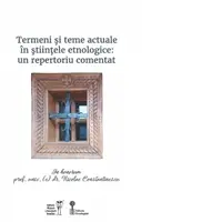 Termeni si teme actuale in stiintele etnologice. In honorem Nicolae Constantinescu