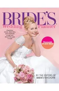 Bride's Wedding Planner: Checklists, Charts, Web Sites, and Schedules to Get You Down the Aisle in Style -