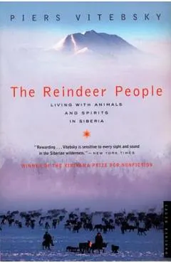 The Reindeer People: Living with Animals and Spirits in Siberia