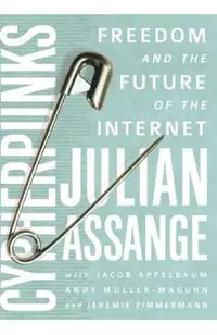 Cypherpunks: Freedom and the Future of the Internet