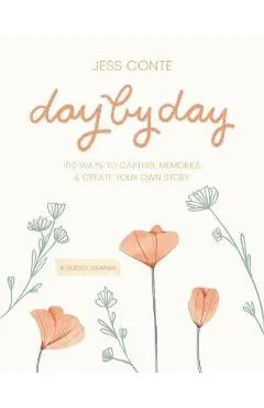 Day by Day Guided Journal: 100 Ways to Capture Memories & Create Your Own Story