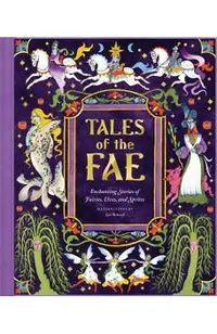 Tales of the Fae: Enchanting Stories of Fairies, Elves, and Sprites