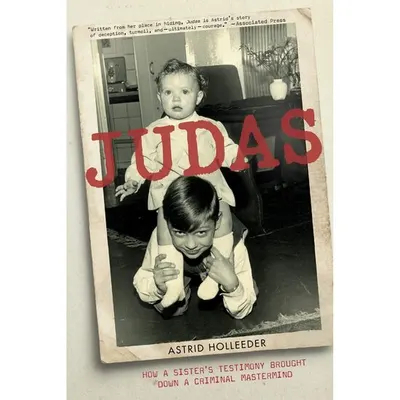 Judas: How a Sister's Testimony Brought Down a Criminal