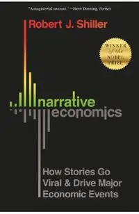 Narrative Economics: How Stories Go Viral and Drive Major Economic Events