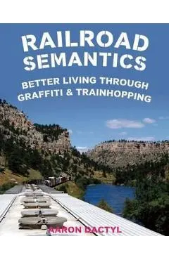Railroad Semantics: Better Living Through Graffiti & Train Hopping
