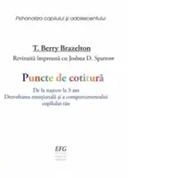 Puncte de cotitura. De la nastere la 3 ani. Dezvoltarea emotionala si a comportamentului copilului tau