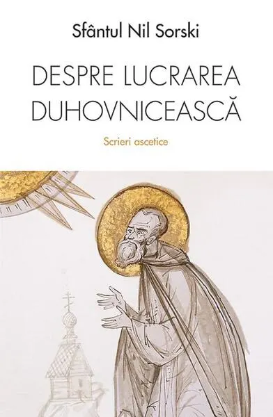 Despre lucrarea duhovnicească - Paperback brosat - Nil Sorski