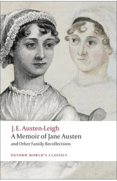 A Memoir of Jane Austen: And Other Family Recollections