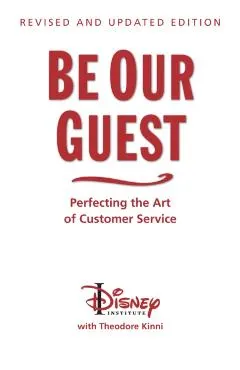 Be Our Guest (Revised and Updated Edition): Perfecting the Art of Customer Service