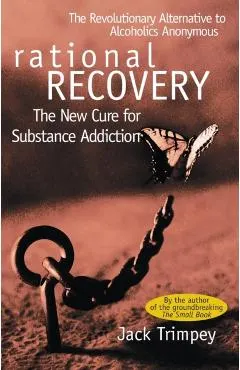 Rational Recovery: The New Cure for Substance Addiction
