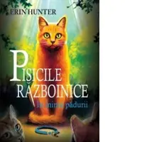 Pisicile razboinice. Cartea I. In inima padurii (volumul 1)