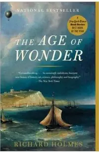 The Age of Wonder: How the Romantic Generation Discovered the Beauty and Terror of Science
