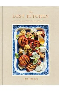 The Lost Kitchen: Recipes and a Good Life Found in Freedom, Maine: A Cookbook