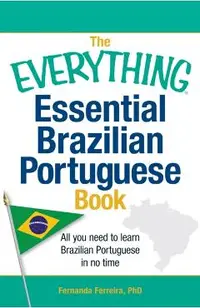 The Everything Essential Brazilian Portuguese Book: All You Need to Learn Brazilian Portuguese in No Time