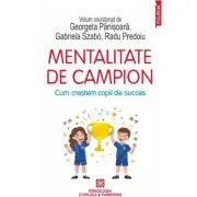 Mentalitate de campion. Cum crestem copii de succes
