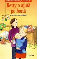Prima mea lectura. Betty o ajuta pe bona. Poveste cu pictograme