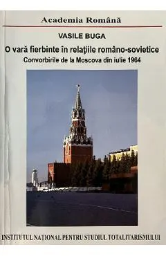 eBook O vara fierbinte in relatiile romano-sovietice. Convorbirile de la Moscova din iulie 1964