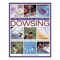 Practical Guide to Dowsing, Patrick MacManaway
