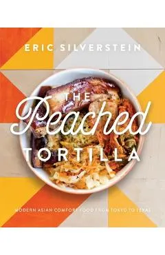 The Peached Tortilla: Modern Asian Comfort Food from Tokyo to Texas