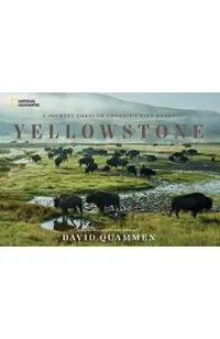 Yellowstone: A Journey Through America's Wild Heart