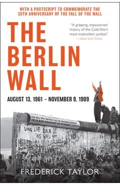 The Berlin Wall: August 13, 1961 - November 9, 1989