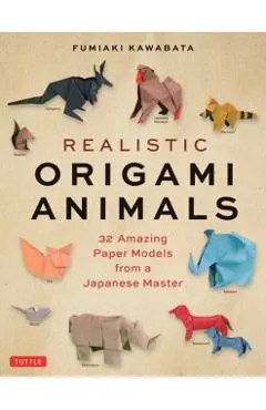 Realistic Origami Animals: 32 Amazing Paper Models from a Japanese Master