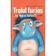 Trolul furios…nu mai e furios!?