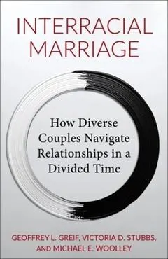 Interracial Marriage: How Diverse Couples Navigate Relationships in a Divided Time