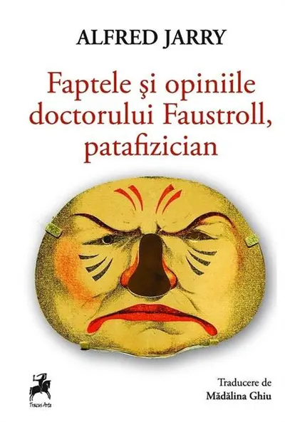 Faptele și opiniile doctorului Faustroll, patafizician - Paperback brosat - Alfred Jarry