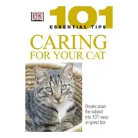 Caring for Your Cat (101 Essential Tips)