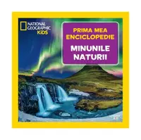 Minunile naturii. Prima mea enciclopedie. National Geographic - Hardcover - ***