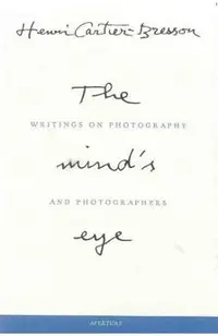 Henri Cartier-Bresson: The Mind's Eye: Writings on Photography and Photographers