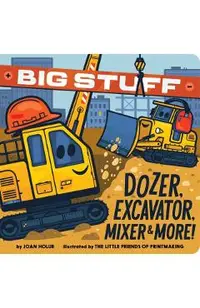 Big Stuff Dozer, Excavator, Mixer & More!