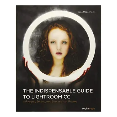 The Indispensable Guide to Lightroom CC