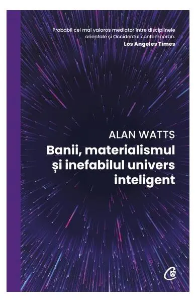 Banii, materialismul și inefabilul univers inteligent - Paperback brosat - Alan Watts