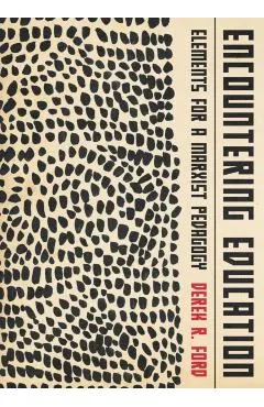 Encountering Education: Elements for a Marxist Pedagogy