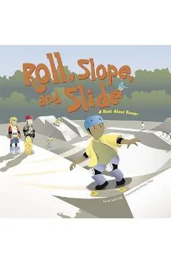 Roll, Slope, and Slide: A Book about Ramps