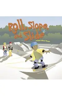 Roll, Slope, and Slide: A Book about Ramps
