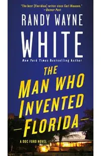 The Man Who Invented Florida: A Doc Ford Novel