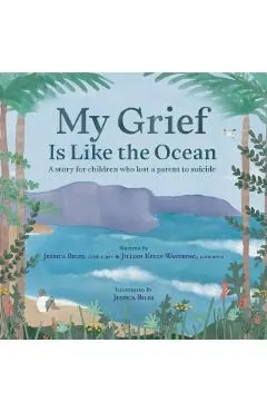 My Grief Is Like the Ocean: A Story for Children Who Lost a Parent to Suicide