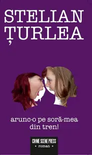 Arunc-o pe soră-mea din tren! - Paperback brosat - Stelian Țurlea