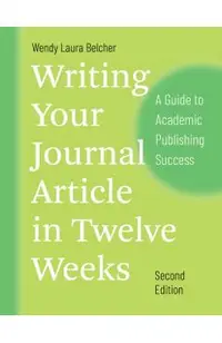 Writing Your Journal Article in Twelve Weeks, Second Edition