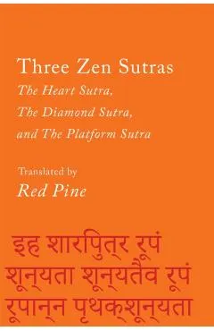 Three Zen Sutras: The Heart Sutra, the Diamond Sutra, and the Platform Sutra