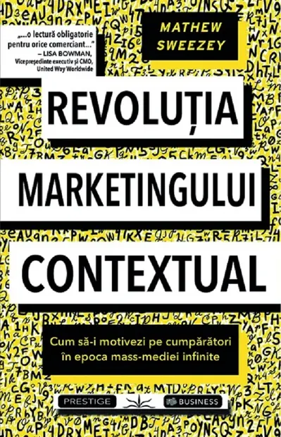 Revolutia marketingului contextual. Cum sa-i motivezi pe cumparatori in epoca mass-mediei infinite