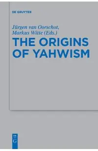 The Origins of Yahwism