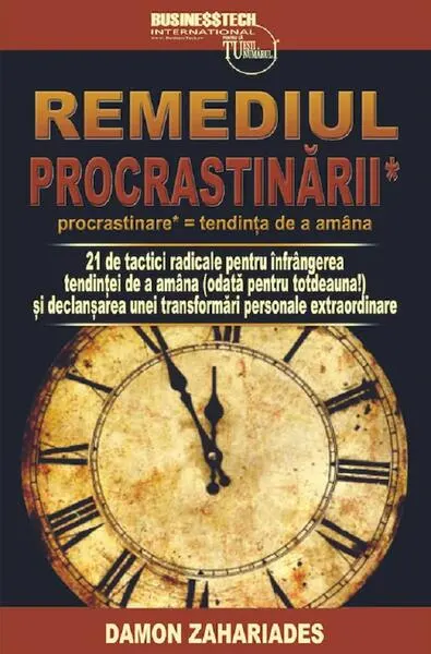 Remediul procrastinării - Paperback brosat - Damon Zahariades