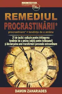 Remediul procrastinării - Paperback brosat - Damon Zahariades