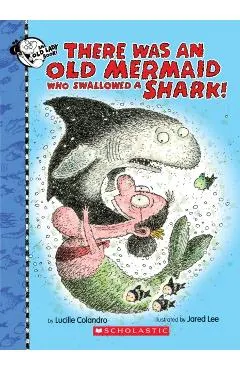 There Was an Old Mermaid Who Swallowed a Shark!