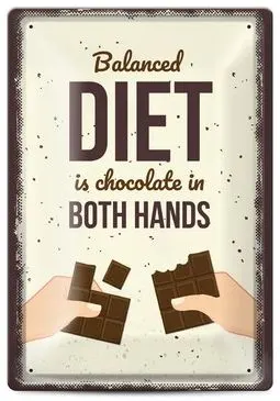 Tabela metalica - balanced diet is chocolate in both hands